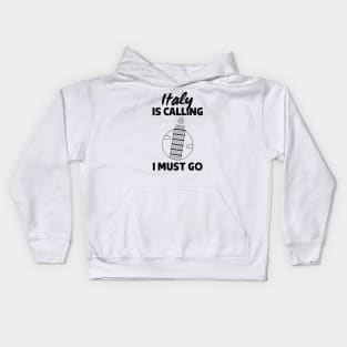 Italy Is Calling And I Must Go - Italy lover Gift Kids Hoodie